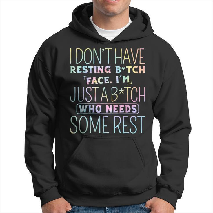 I Dont Have Resting B-Itch Face Im Just A B-Itch Tie Dye  Hoodie