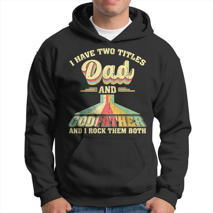 I Have Two Titles Dad And Godfather Men Retro Godfather  V2 Hoodie