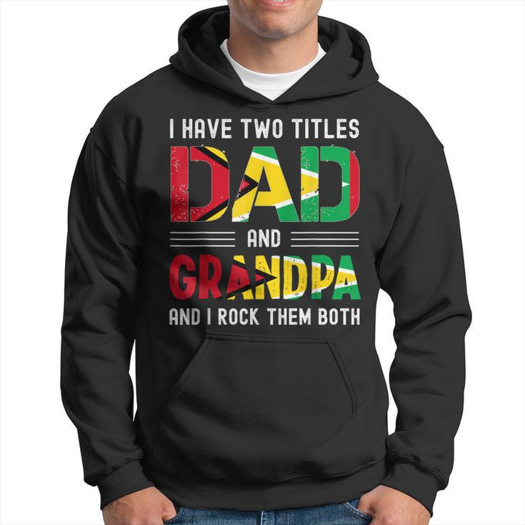 I Have Two Titles Dad And Grandpa Guyanese Men Fathers Day  Hoodie