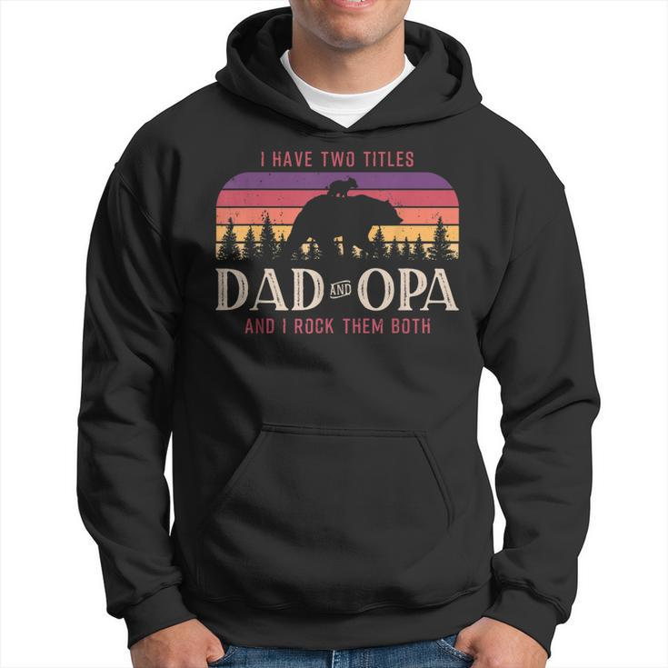I Have Two Titles Dad And Opa Men Vintage Decor Grandpa  V2 Hoodie