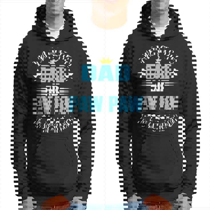 I Have Two Titles Dad And Paw Paw  Funny Fathers Day  Hoodie