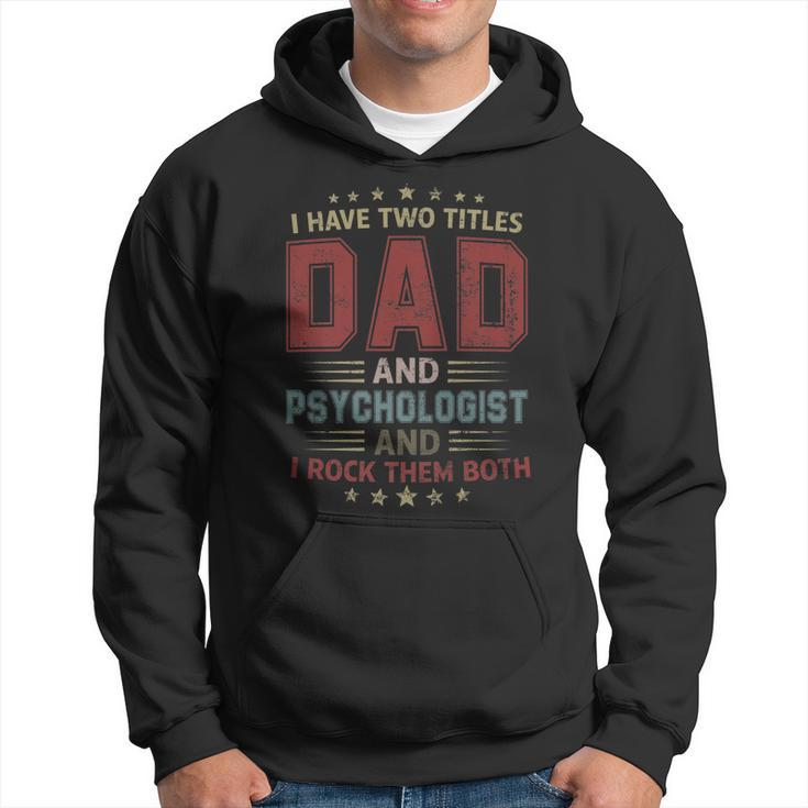 I Have Two Titles Dad And Psychologist Outfit Fathers Day   Hoodie