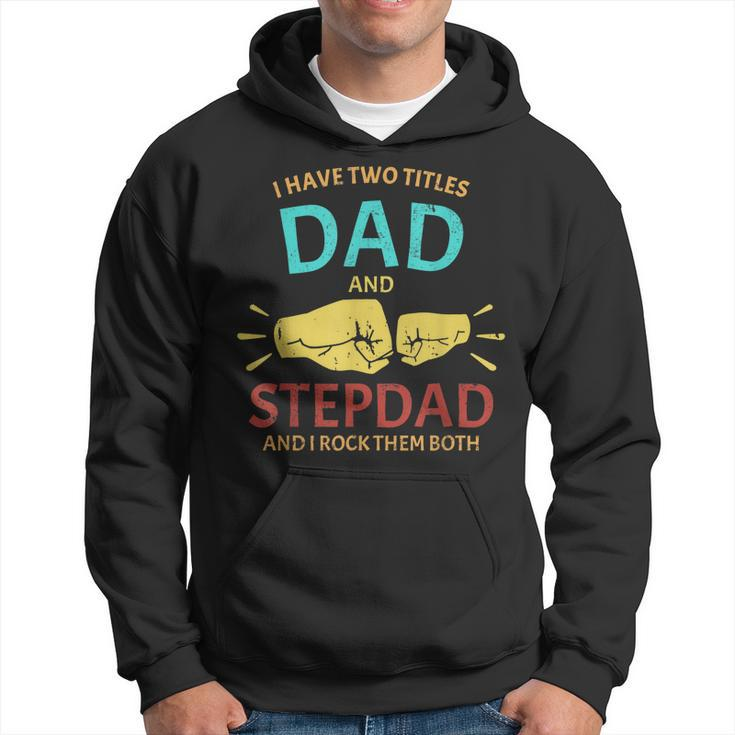I Have Two Titles Dad And Step-Dad Funny Fathers Day 2021  Hoodie