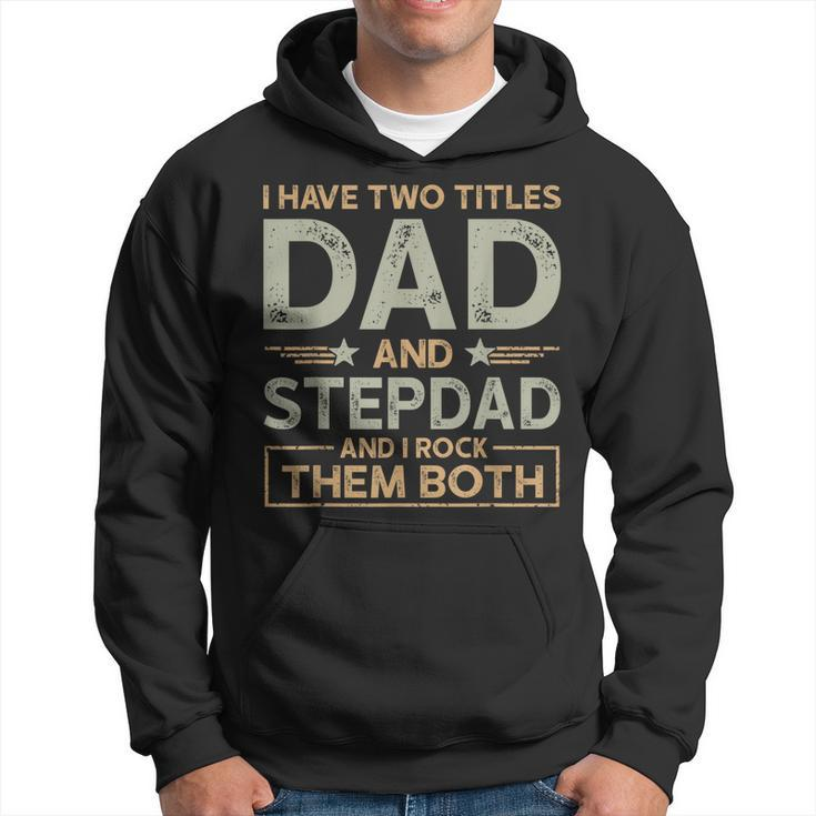 I Have Two Titles Dad And Step Dad Men Retro Decor Bonus Dad  Hoodie
