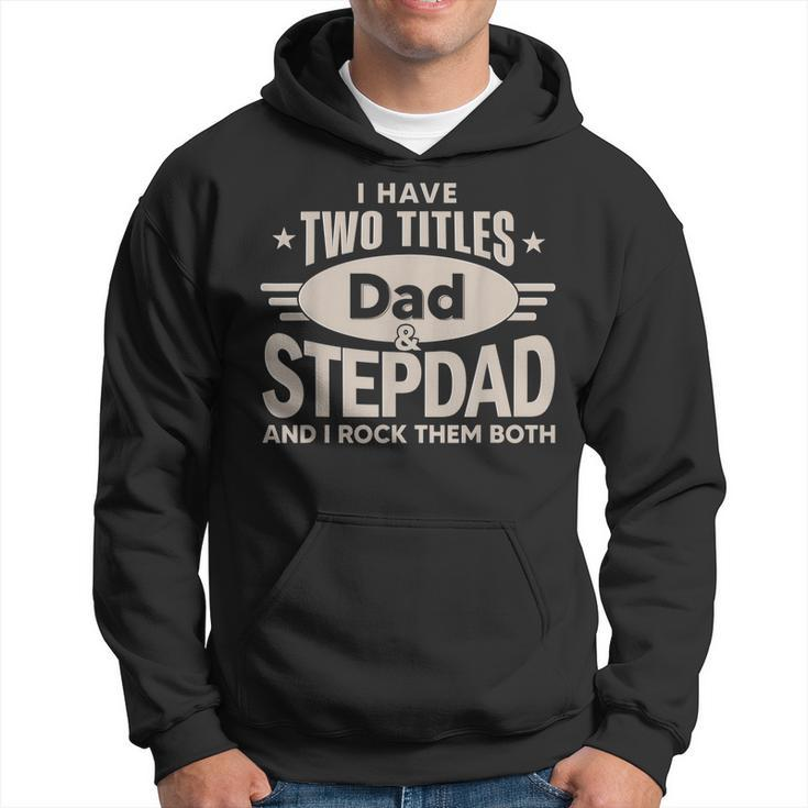 I Have Two Titles Dad And Step Dad Men Retro Decor Bonus Dad  V2 Hoodie