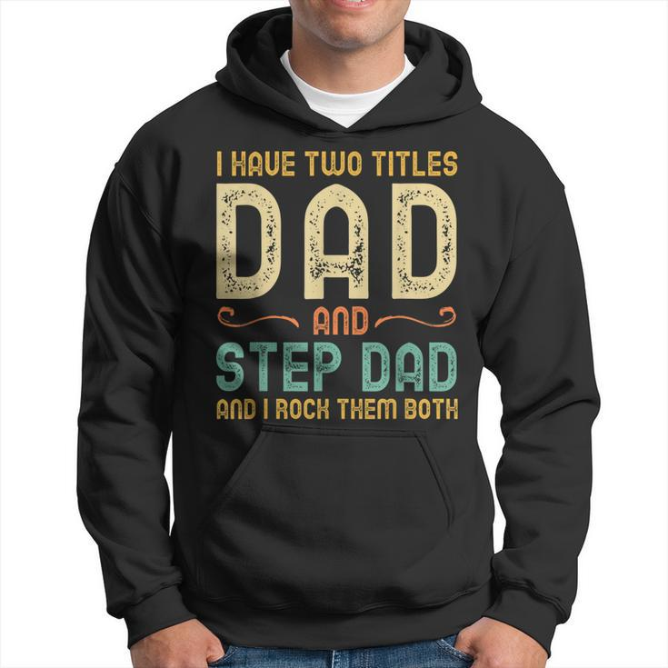 I Have Two Titles Dad And Step-Dad Retro Vintage Stepdad  Hoodie