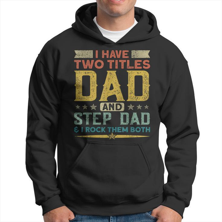 I Have Two Titles Dad Stepdad & I Rock Them Both Fathers Day  V2 Hoodie