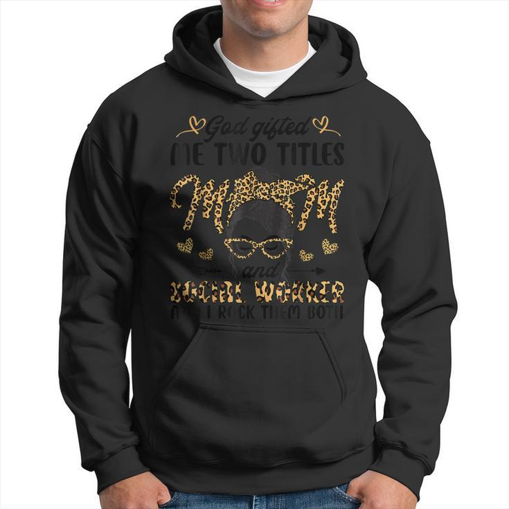 I Have Two Titles Mom And Social Worker Mothers Day Leopard  V2 Hoodie