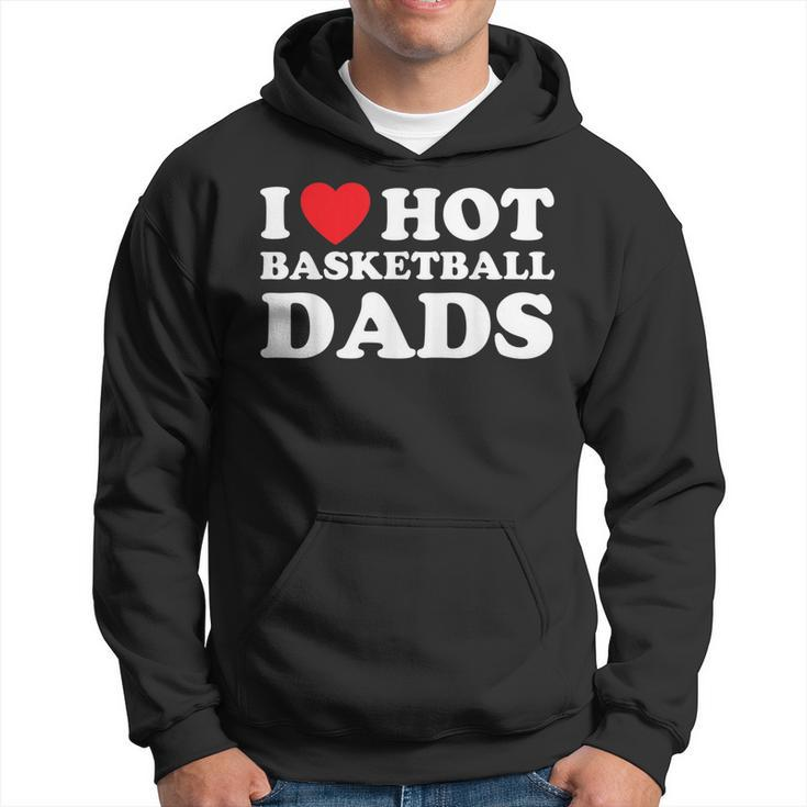 I Heart Hot Dads  Basketball Dad Hoodie