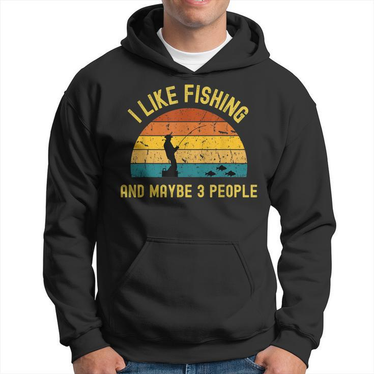 I Like Fishing And Maybe 3 People  Retro Fishing Lover  Hoodie