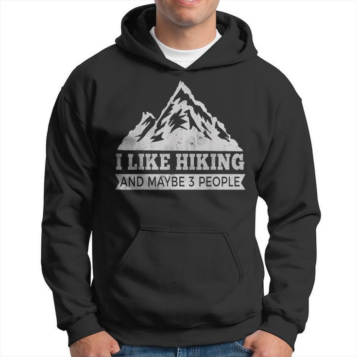 I Like Hiking & Maybe 3 People Funny Hiking Hoodie