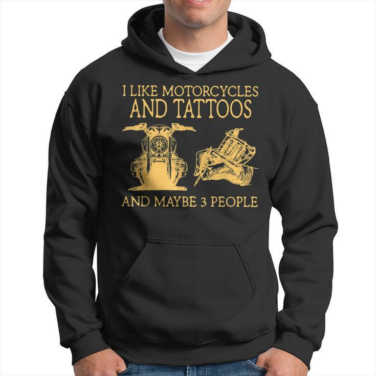 I Like Motorcycles And Tattoos And Maybe 3 People Hoodie