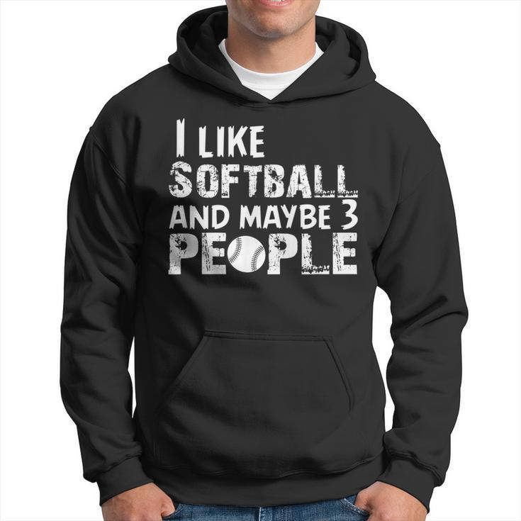 I Like Softball And Maybe 3 People Hoodie