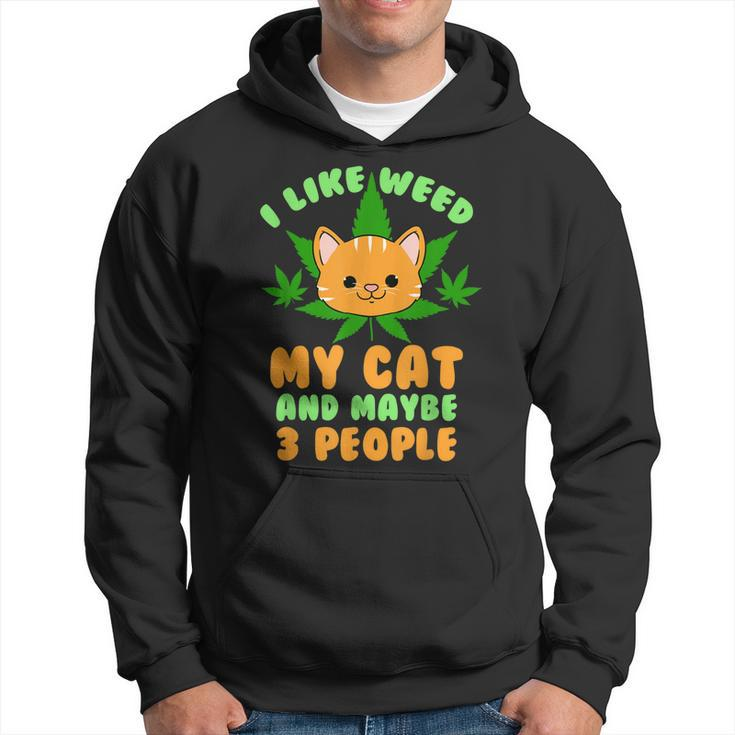 I Like Weed My Cat And Maybe 3 People Stoner Gift Hoodie