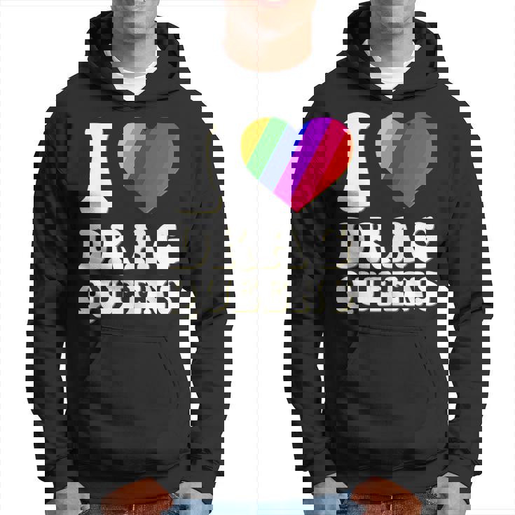 I Love Drag Queens | I Heart Drag Queens | Lover Supporter  Hoodie