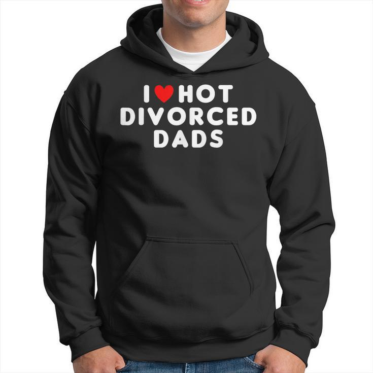 I Love Hot Divorced Dads Funny Red Heart  Hoodie