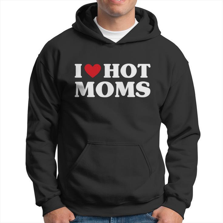 I Love Hot Moms Tshirt Funny Red Heart Love Moms V2 Hoodie