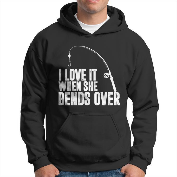 I Love It When She Bends Over Funny Fishing V2 Hoodie