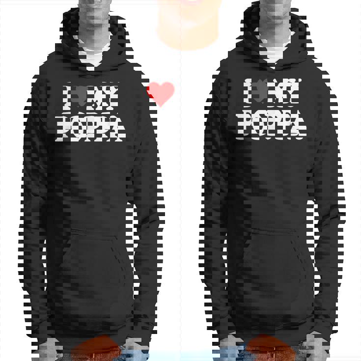 I Love My Poppa T Heart Funny Fun Gift Hoodie