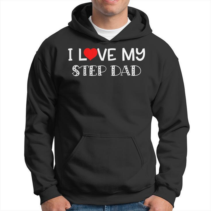 I Love My Step Dad T  Fathers Day Great Gift Hoodie