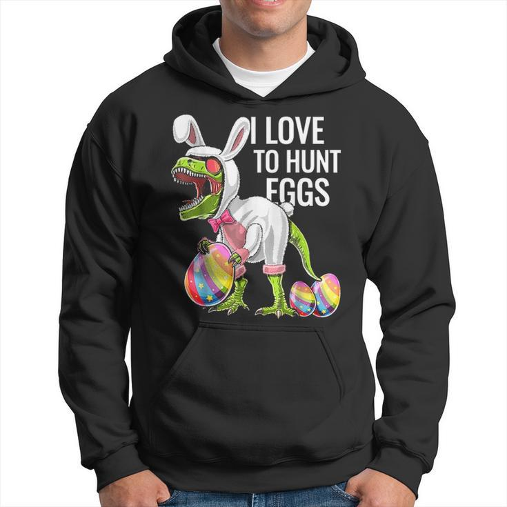 I Love To Hunt Eggs Happy Easter Day Dinosaur T Rex Eggs Hoodie