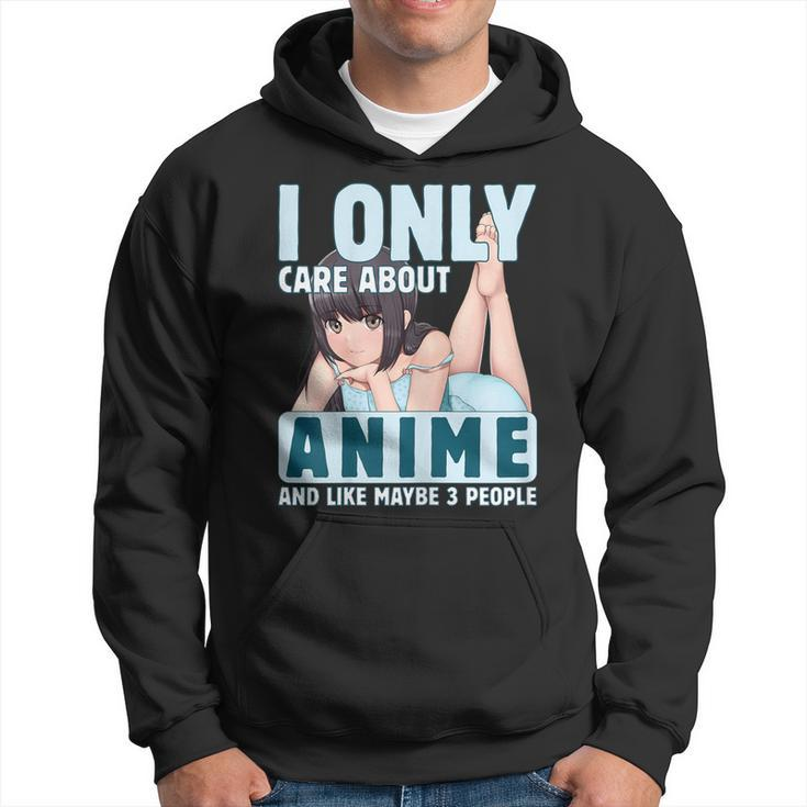 I Only Care About Anime And Like Maybe 3 People Anime Girl Hoodie