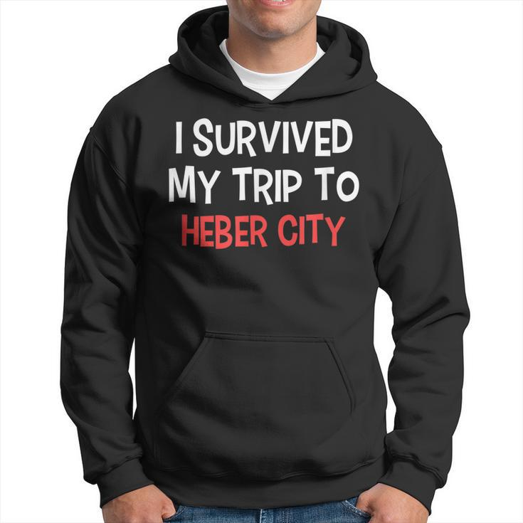 I Survived My Trip To Heber City  Simple City  Hoodie