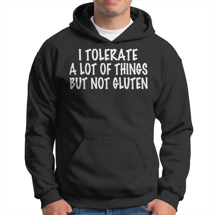 I Tolerate A Lot Of Things But Not Gluten  V3 Hoodie