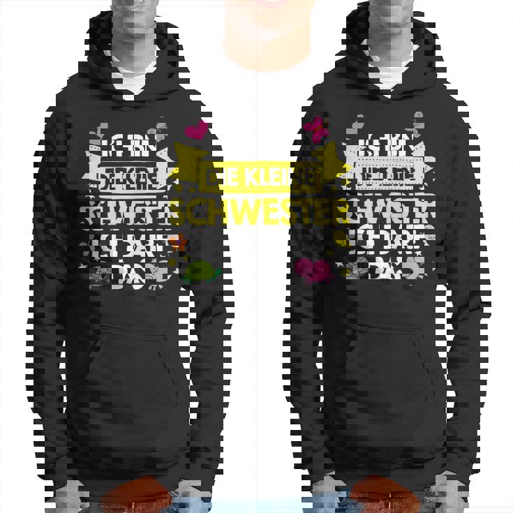 Ich Bin Die Kleine Schwester Ich Darf Das Familie Nachwuchs Hoodie