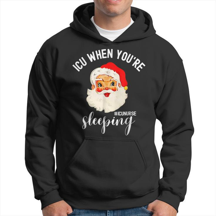 Icu When Youre Sleeping Funny Icu Nurse Christmas Santa Men Hoodie Graphic Print Hooded Sweatshirt
