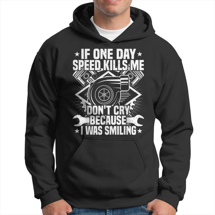 If One Day Speed Kills Me Tuning Quote Race Car Driver  Men Hoodie Graphic Print Hooded Sweatshirt