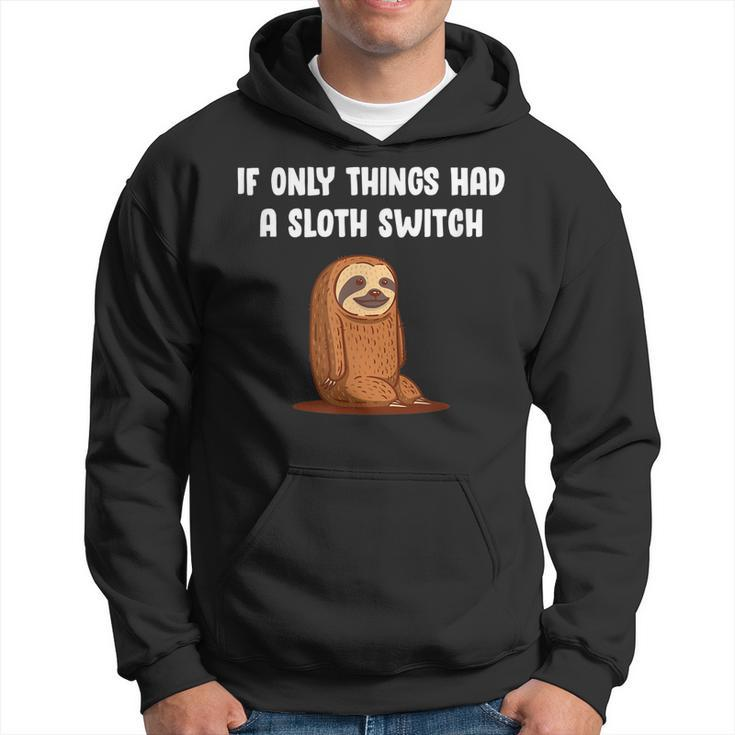 If Things Had A Sloth Switch Life Quotes Sloth Lover Reality  Hoodie
