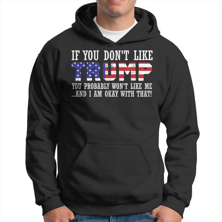 If You Dont Like Trump Then You Wont Like Me  Hoodie