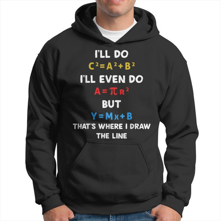 Ill Do A2 B2 C2 Thats Where I Draw The Line Funny Math Men Hoodie Graphic Print Hooded Sweatshirt