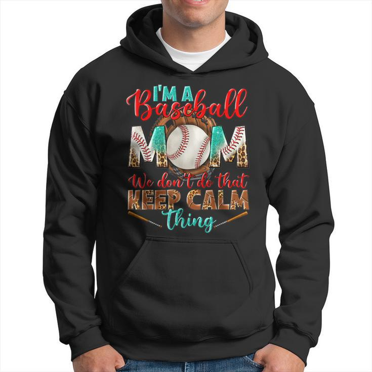 Im A Baseball Mom We Dont Do That Keep Calm Thing Leopard  Hoodie