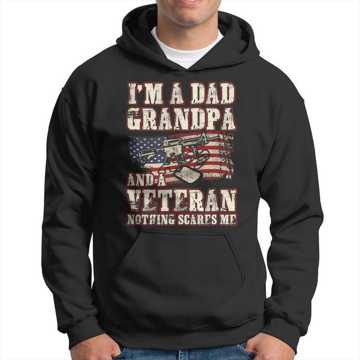 Im A Dad Grandpa And A Veteran Nothing Scares Me  Hoodie