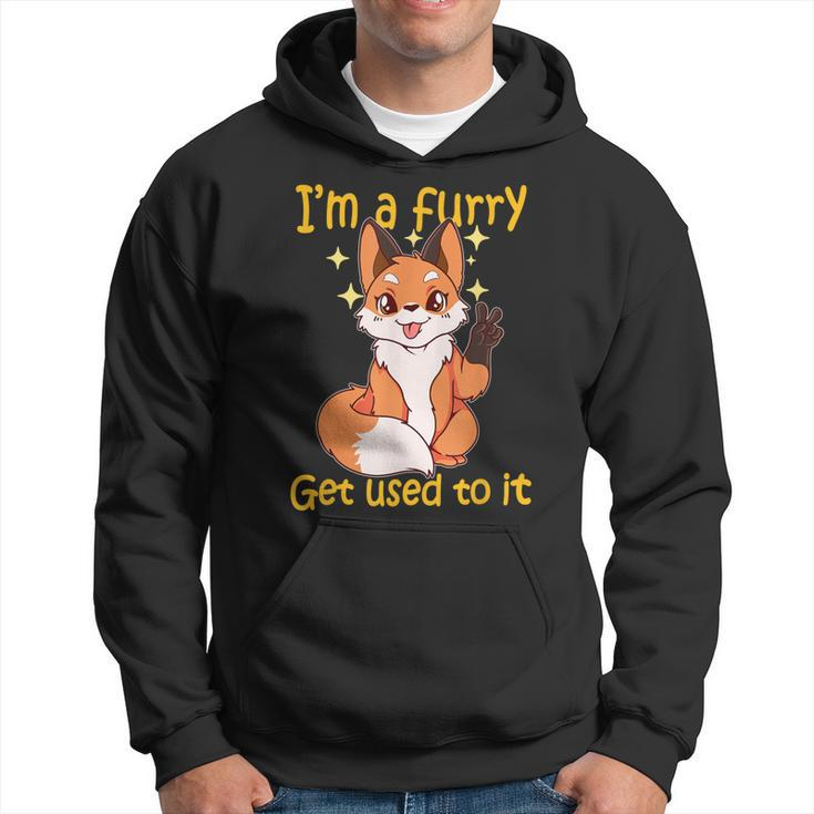 Im A Furry Get Use To It Furry Gift Furry Hoodie