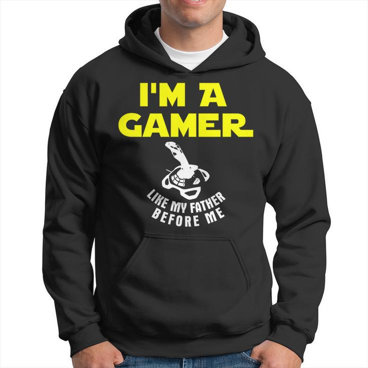Im A Gamer Like My Father Before Me Funny Hoodie