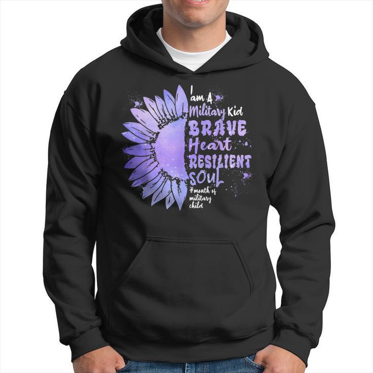 Im A Military Kid Brave Heart Resilient Soul Military Brat Hoodie