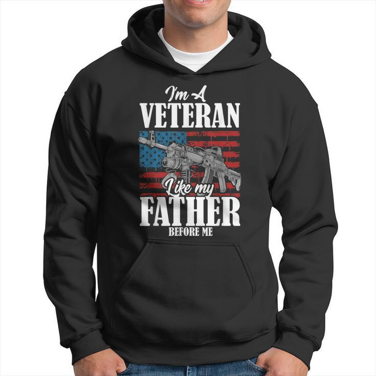 Im A Veteran Like My Father Before Me Gift For Proud Dad Son Hoodie