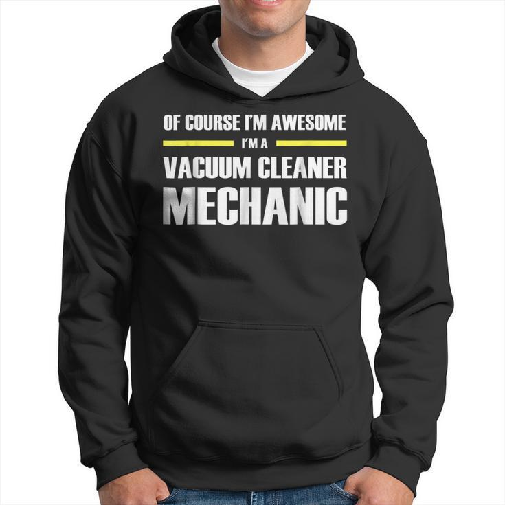 Im Awesome Vacuum Cleaner Mechanic Hoodie