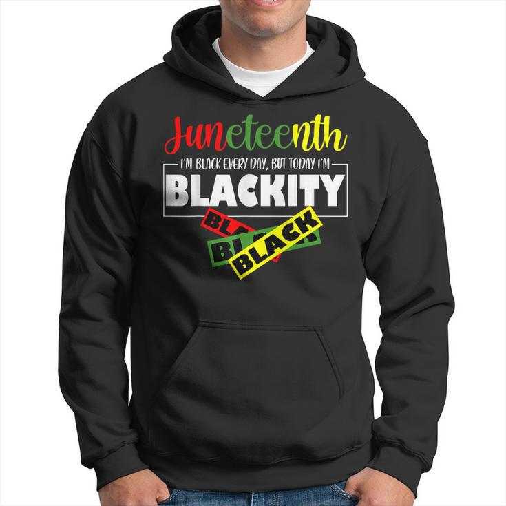 Im Blackity Black African American Black Power Junenth  Hoodie