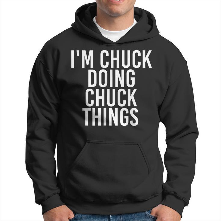 Im Chuck Doing Chuck Things Funny Birthday Name Gift Idea  Hoodie