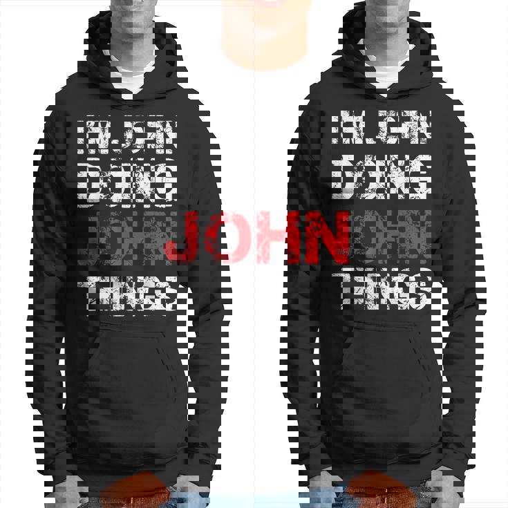 Im John Doing John Things Funny Name Hoodie