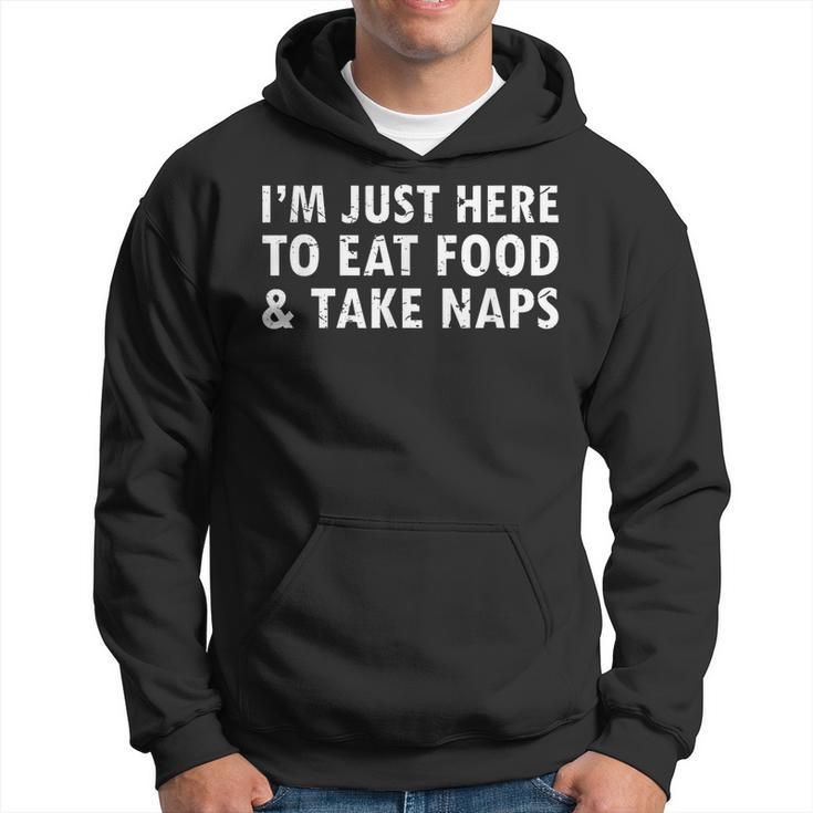 Im Just Here To Eat Food And Take Naps Funny Saying T  Men Hoodie Graphic Print Hooded Sweatshirt