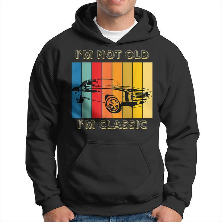 Im Not Old Im Classic Vintage Car Fathers Day Grandfather  Hoodie