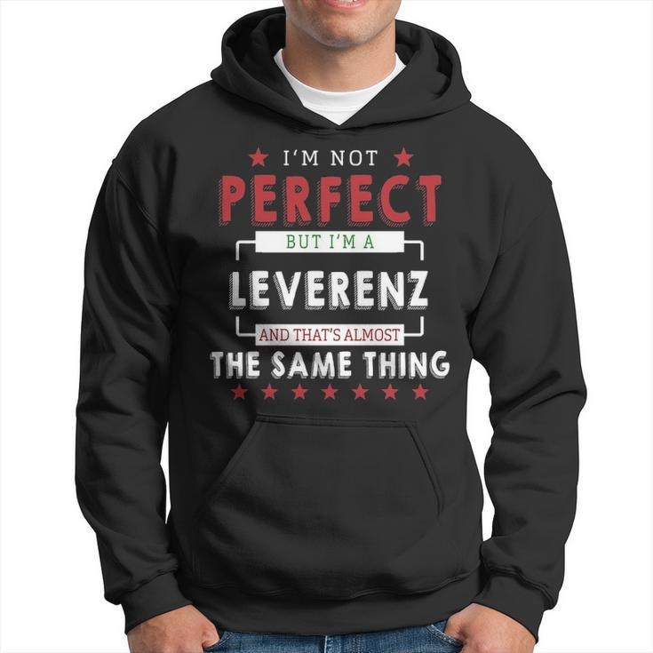 Im Not Perfect But Im A Leverenz And Thats Almost The Same Thing  Personalized Last Name Hoodie