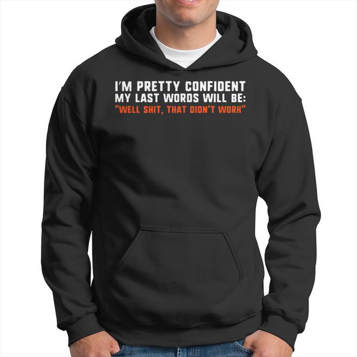Im Pretty Confident My Last Words Will Be Funny  Hoodie