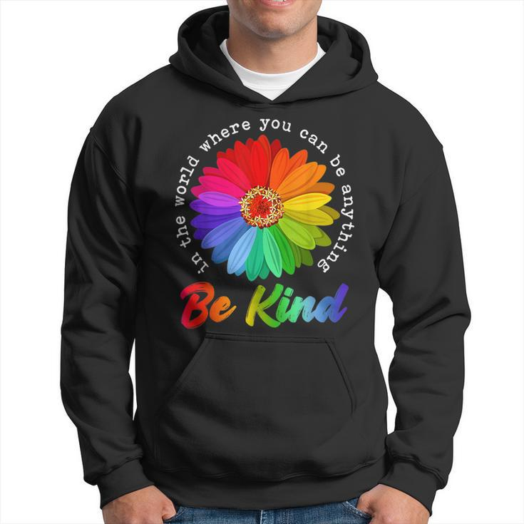 In A World Where You Can Be Anything Be Kind Kindness Gift  Hoodie