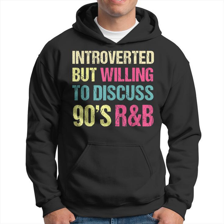 Introverted But Willing To Discuss 90S R&B Retro Style Music  Hoodie